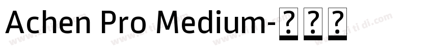 Achen Pro Medium字体转换 Achen Pro Medium字体转换